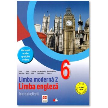 Limba moderna 2. Limba engleza. Teorie si aplicatii. Clasa a VI-a (Litera)