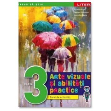 Arte vizule si abilitati practice. Caiet de activitati. Clasa a III-a (Litera)