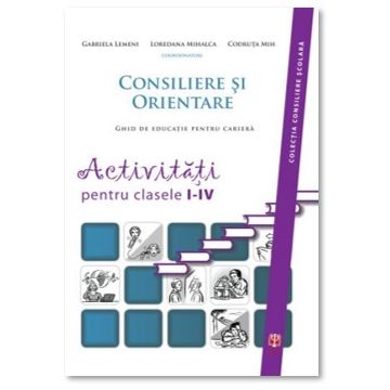 Consiliere si orientare. Activitati pentru clasele I-IV (ASCR)