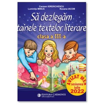 Sa dezlegam tainele textelor literare. Clasa a III-a (dupa manualul CD Press) (Carminis)