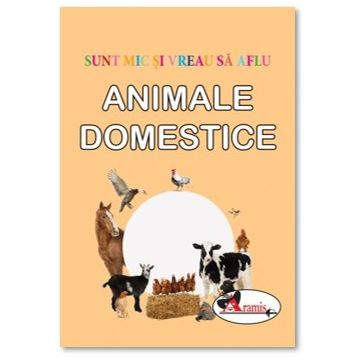 Animale domestice - Sunt mic si vreau sa aflu (Aramis)