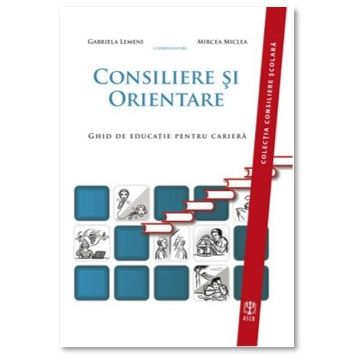 Consiliere si orientare. Ghid de educatie pentru cariera (ASCR)