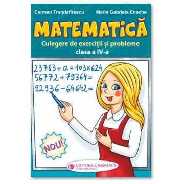 Matematica. Culegere de exercitii si probleme Clasa a IV-a (Carminis)