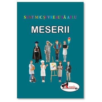 Meserii - Sunt mic si vreau sa aflu (Aramis)