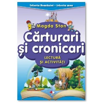 Istoria Romaniei - istoria mea. Carturari si cronicari. Lectura și activitati (Litera)