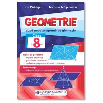 Geometrie dupa noua programa de gimnaziu. Clasa a 8-a (Carminis)