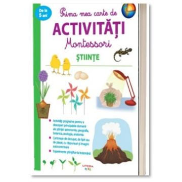 Prima mea carte de activitati Montessori. Stiinte (Litera)