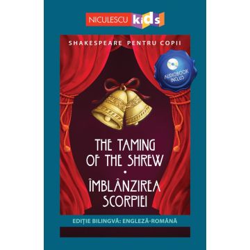 Shakespeare pentru copii: Îmblânzirea scorpiei (ediție bilingvă, incl. Audiobook) (Niculescu)