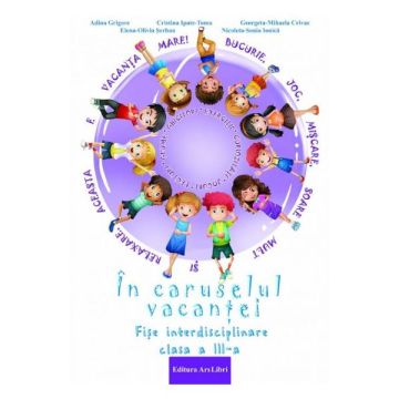 In caruselul vacantei, Clasa a III-a - Fise interdisciplinare (Ars Libri)
