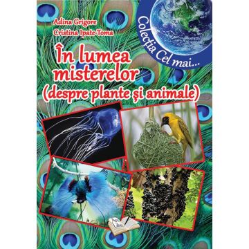 In lumea misterelor. Despre plante si animale (Ars Libri)