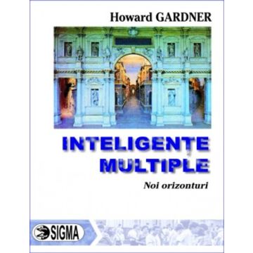 Inteligente multiple. Noi orizonturi pentru teorie si practica