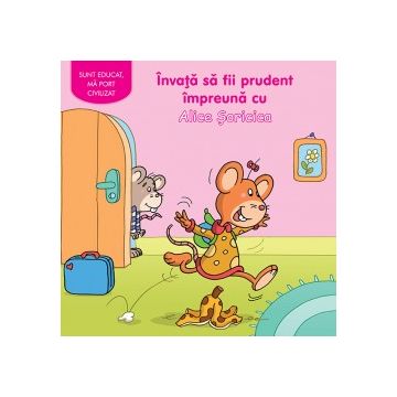 Invata sa fii prudent impreuna cu Alice Soricica (Prut)