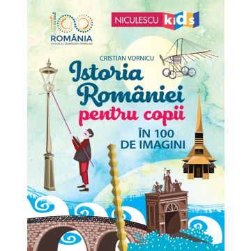 Istoria Romaniei pentru copii în 100 de imagini (Niculescu)