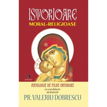 Istorioare moral-religioase - antologie de pilde ortodoxe (Andreas)
