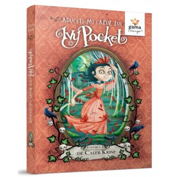 Aduceti-mi capul lui Ivy Pocket! - volumul 3 (GAMA)