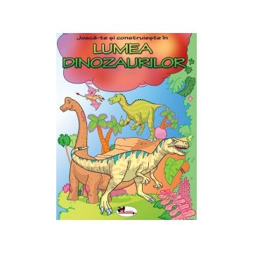 Joaca-te si construieste in Lumea Dinozaurilor (Aramis)