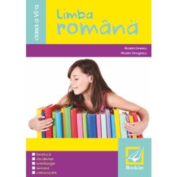 Limba romana,fonetica,vocabular,morfologie,sintaxa,comunicare,clasa a VI-a (Booklet)