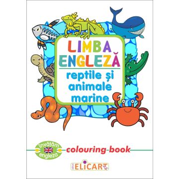 Limba engleza. Reptile şi animale marine (Elicart)