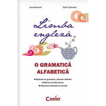 LIMBA ENGLEZA - O GRAMATICA ALFABETICA