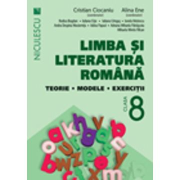 Limba si literatura romana clasa a VIII-a. Teorie, modele, exercitii (Ciocaniu)