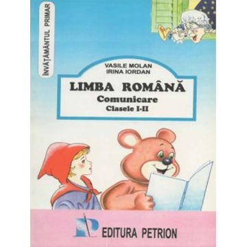 Limba Romana. Comunicare - Clasele I-II