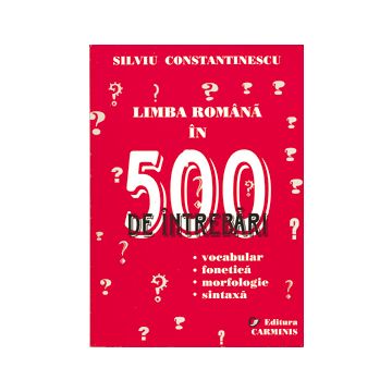 Limba romana in 500 de intrebari