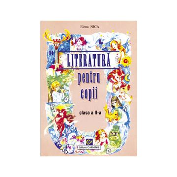 Literatura pentru copii. Clasa a II-a (Carminis)