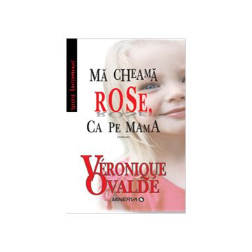 Ma cheama Rose, ca pe mama (Minerva)