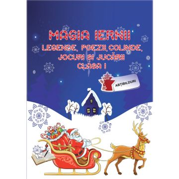 Magia iernii. Clasa I. Legende, poezii, colinde, jocuri si jucarii (Ars Libri)