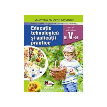 Educatie tehnologica si aplicatii practice. Manual pentru clasa a V-a (Aramis)