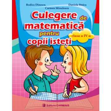 Culegere de matematica pentru copii isteti. Clasa a IV-a