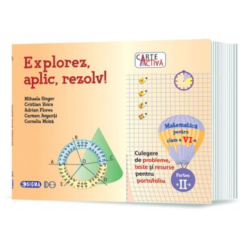 “Carte activa Explorez, aplic, rezolv! – Culegere de probleme, teste și resurse pentru portofoliu, Clasa a VI-a, Partea a II-a” (Sigma)