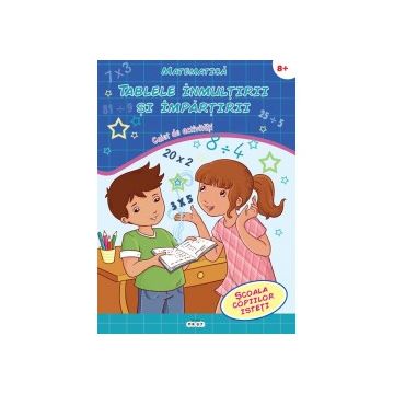 Matematica. Tablele inmultirii si impartirii. Caiet de activitati 8+ (Prut)