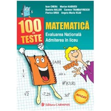 Matematica. 100 de teste pentru Evaluarea Nationala (cu indicatii si rezolvari)