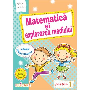Matematica si explorarea mediului pentru clasa pregătitoare. Partea I (Elicart)