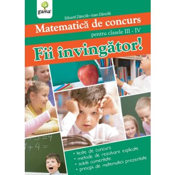 Matematica de concurs - Fii invingator! (Gama)