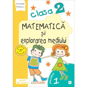 Matematica si explorarea mediului. Clasa a II-a. Partea I - (E1) (Elicart)