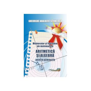 Memorator si indrumar de matematica aritmetica si algebra pentru gimnaziu (Hyperion)