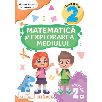 Matematica si explorarea mediului. Clasa a II-a. Partea a 2-a - (AR) (Elicart)