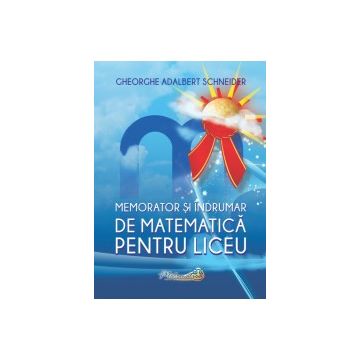 Memorator si indrumar de matematica pentru liceu (Hyperion)