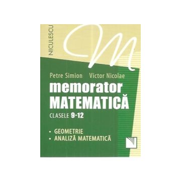 Memorator. Matematica pentru clasele 9-12. GEOMETRIE şi ANALIZA MATEMATICA