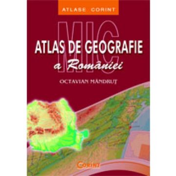 Mic atlas geografic al Romaniei (Corint)