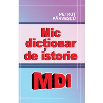 Mic dictionar de istorie (Cartex)