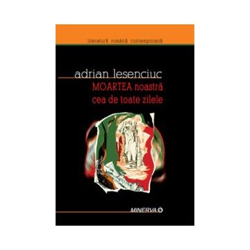 Moartea noastra cea de toate zilele (Minerva)