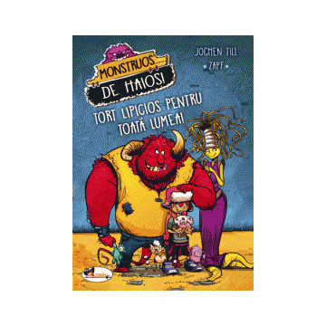 Monstruos de haios. Tort lipicios pentru toata lumea (Aramis)