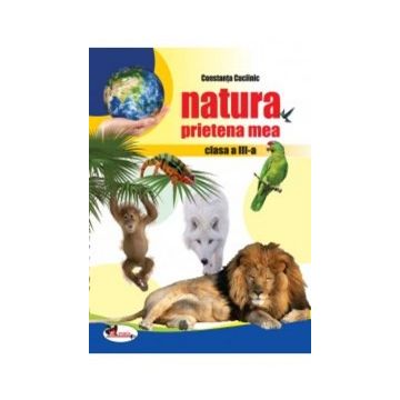 Natura prietena mea - clasa a III-a