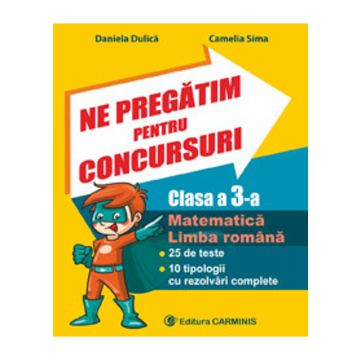 Ne pregatim pentru concursuri. Clasa a III-a. Matematica. Limba romana