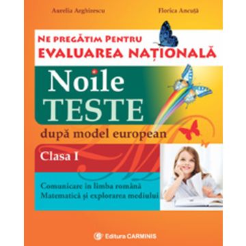 Ne pregatim pentru evaluarea nationala. Clasa I. Comunicarea in limba romana. Matematica si explorarea mediului