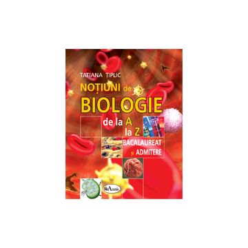 Notiuni de Biologie A-Z - pentru BAC si Admitere