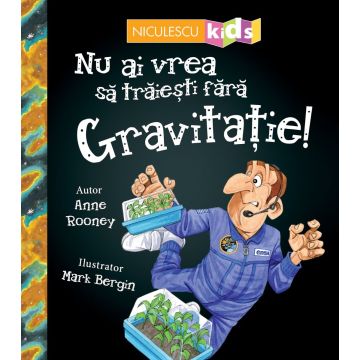 Nu ai vrea să trăieşti fără GRAVITAȚIE! (Niculescu)
